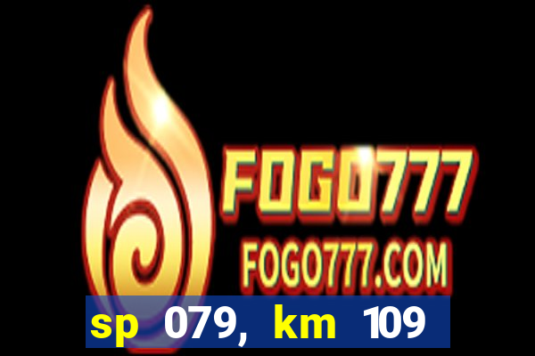 sp 079, km 109 metros 800